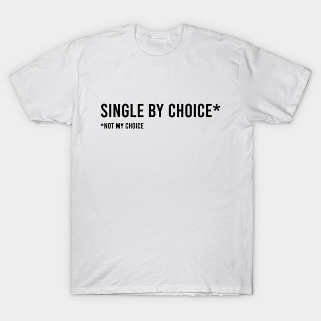 Single by Choice... T-Shirt by twistedtee